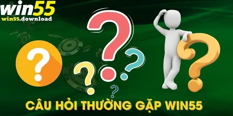 Câu hỏi thường gặp Win55 về việc đăng ký và quản lý tài khoản 