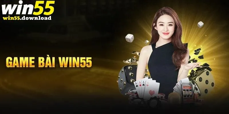 Game Bài Win55 - Thiên Đường Trò Chơi Bài Ăn Tiền Thật