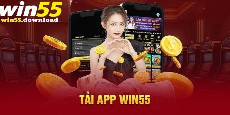 Hướng Dẫn Tải App Win55 Trên Android Và IOS Cực Nhanh